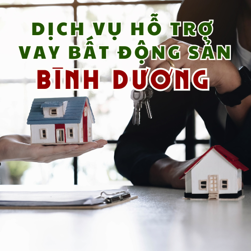 Dịch vụ hỗ trợ vay bất động sản Bình Dương